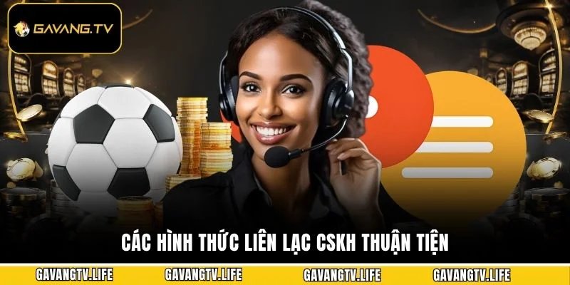 Các hình thức liên lạc CSKH thuận tiện