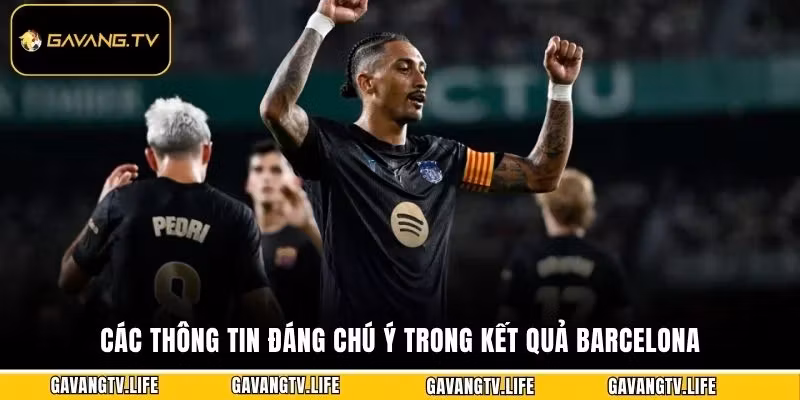 Các thông tin đáng chú ý trong kết quả Barcelona