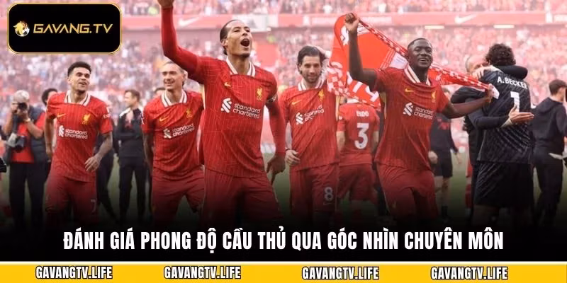 Đánh giá phong độ cầu thủ qua góc nhìn chuyên môn