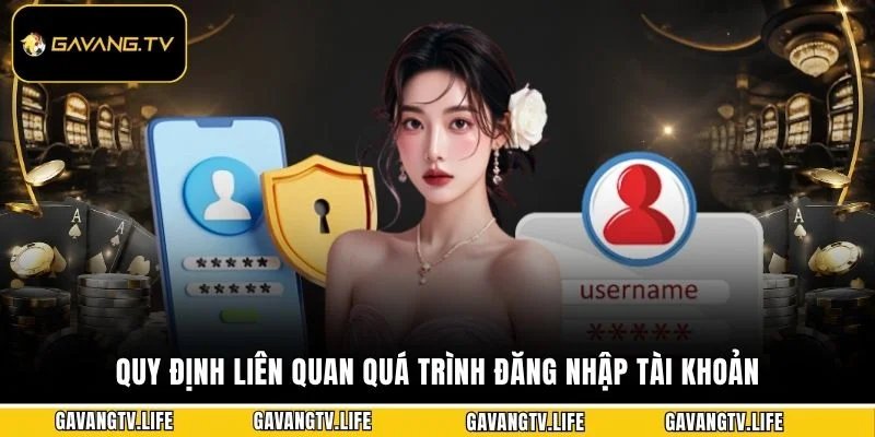Quy định liên quan quá trình đăng nhập tài khoản