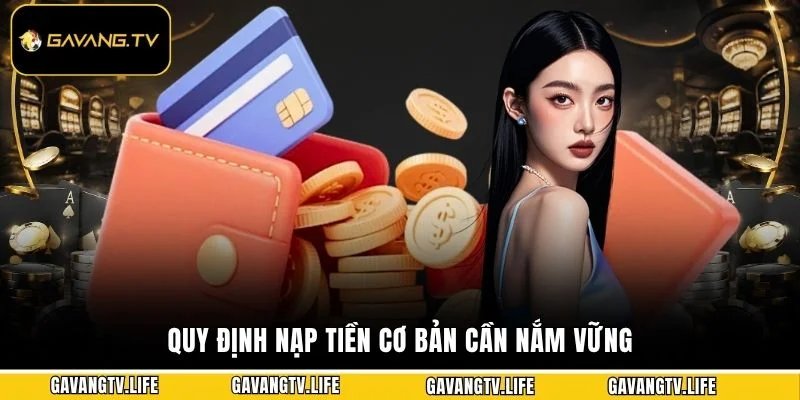 Quy định nạp tiền cơ bản cần nắm vững