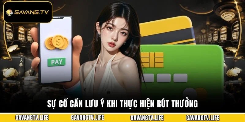 Sự cố cần lưu ý khi thực hiện rút thưởng