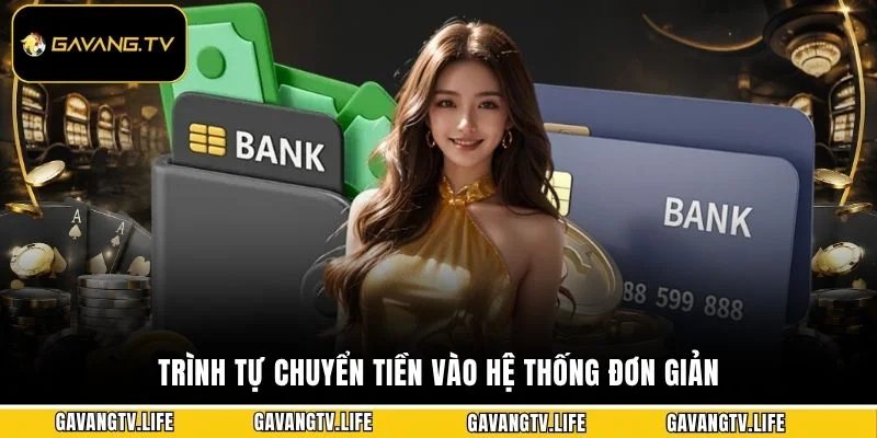 Trình tự chuyển tiền vào hệ thống đơn giản